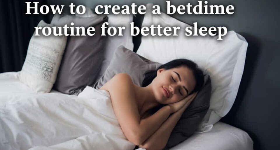 How to create a bedtime routine for better sleep