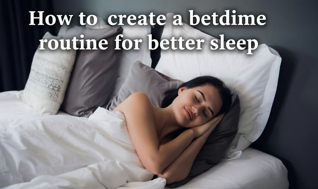 How to create a bedtime routine for better sleep